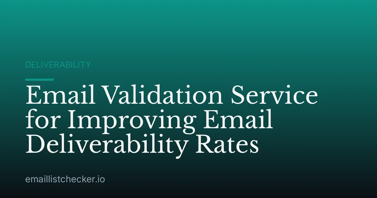 Email Validation Service for Improving Email Deliverability Rates