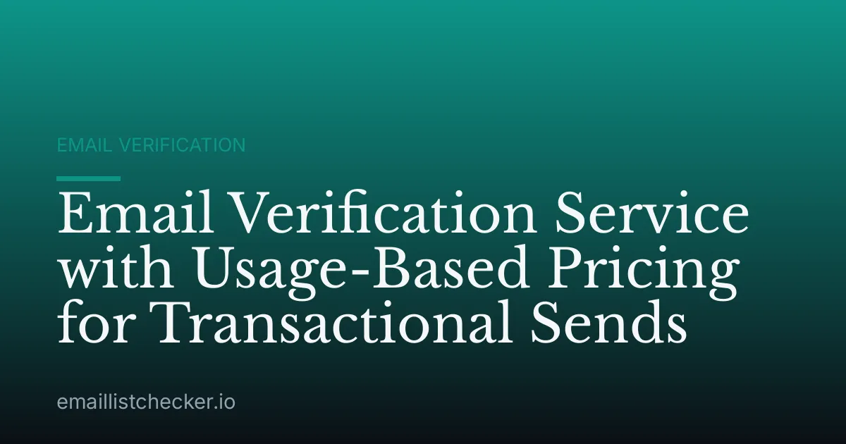 Email Verification Service with Usage-Based Pricing for Transactional Sends