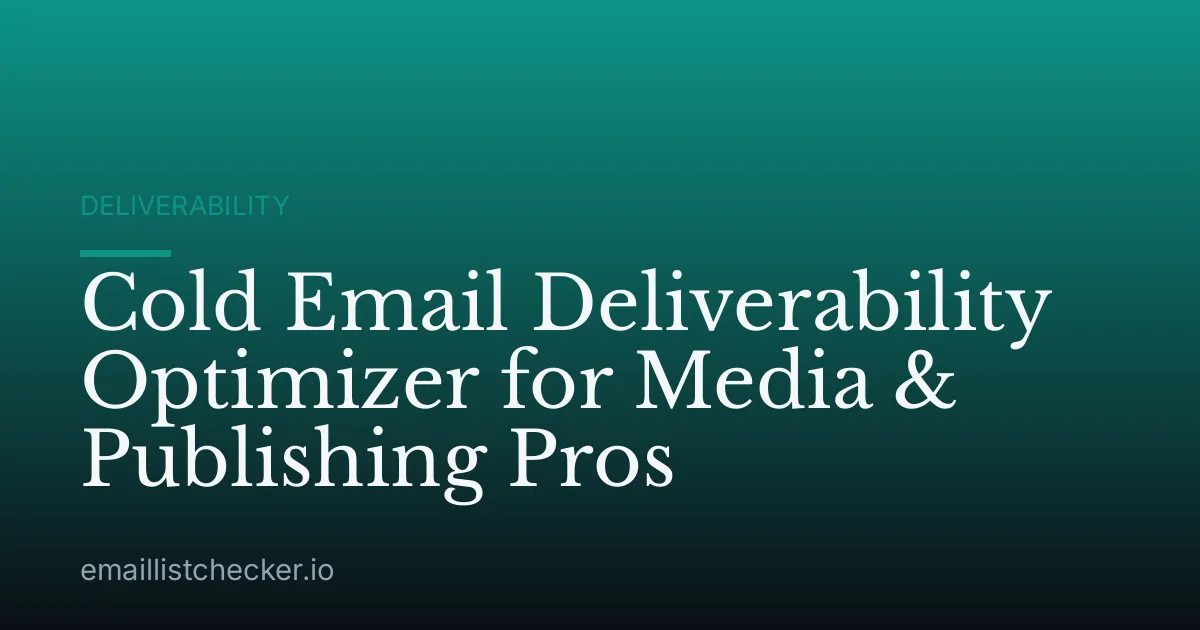 Cold Email Deliverability Optimizer for Media & Publishing Pros