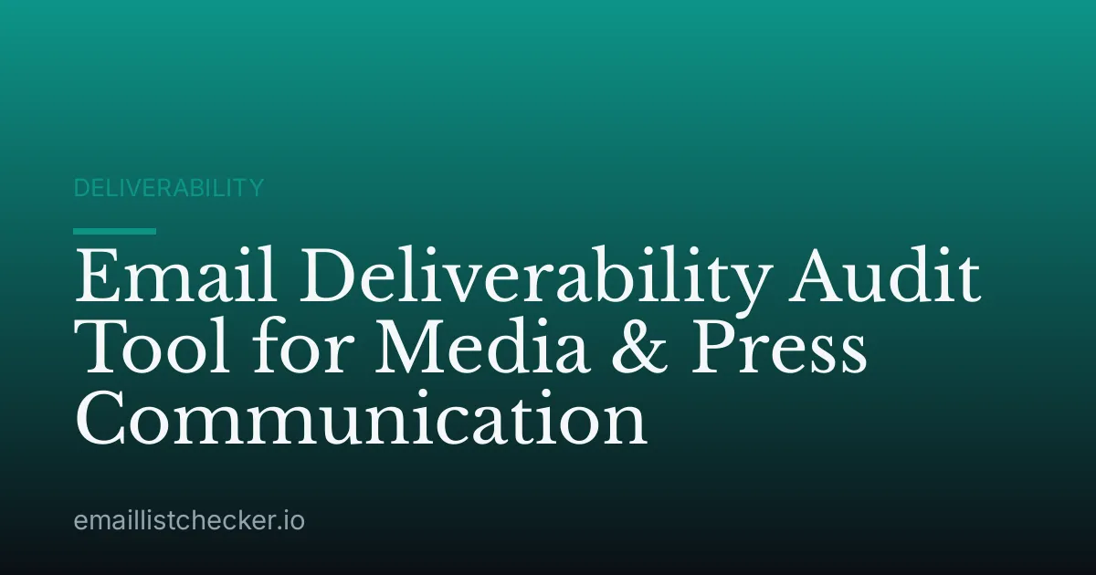 Email Deliverability Audit Tool for Media & Press Communication