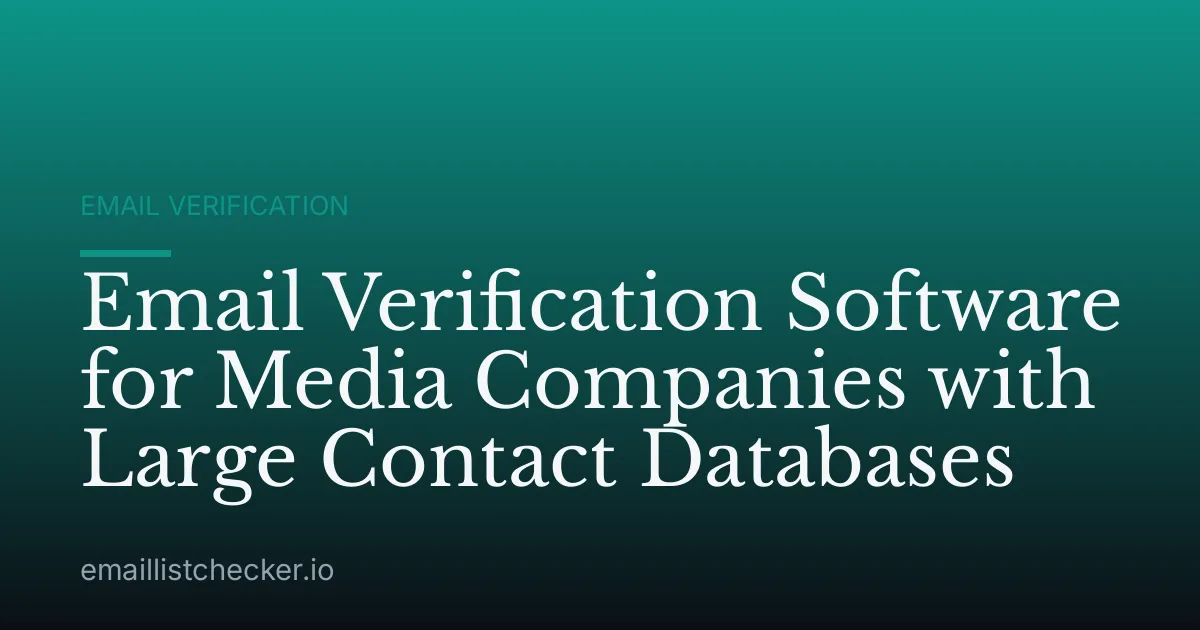 Email Verification Software for Media Companies with Large Contact Databases