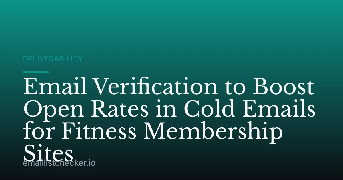 Email Verification to Boost Open Rates in Cold Emails for Fitness Membership Sites