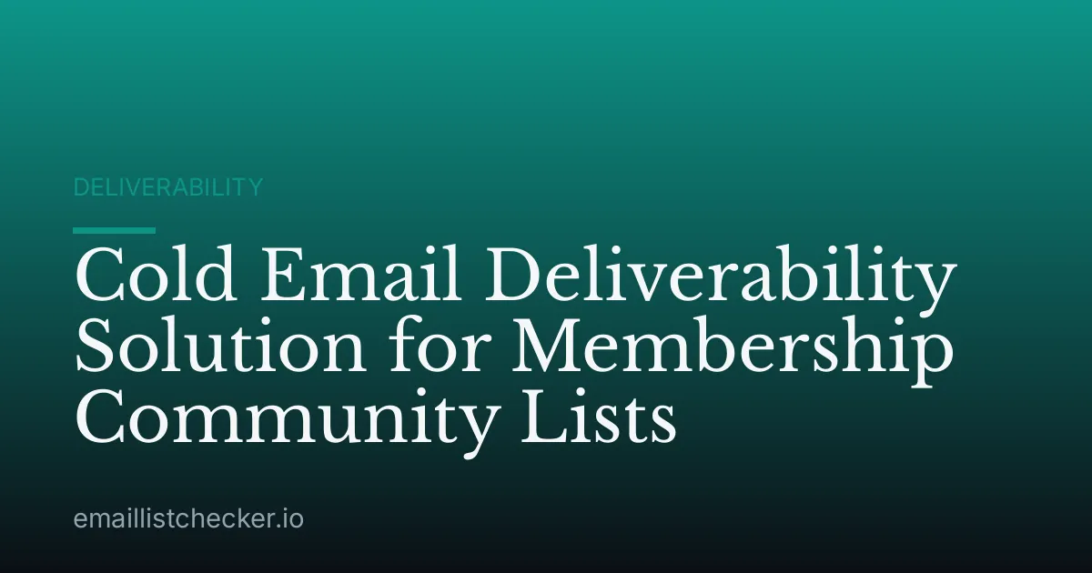 Cold Email Deliverability Solution for Membership Community Lists