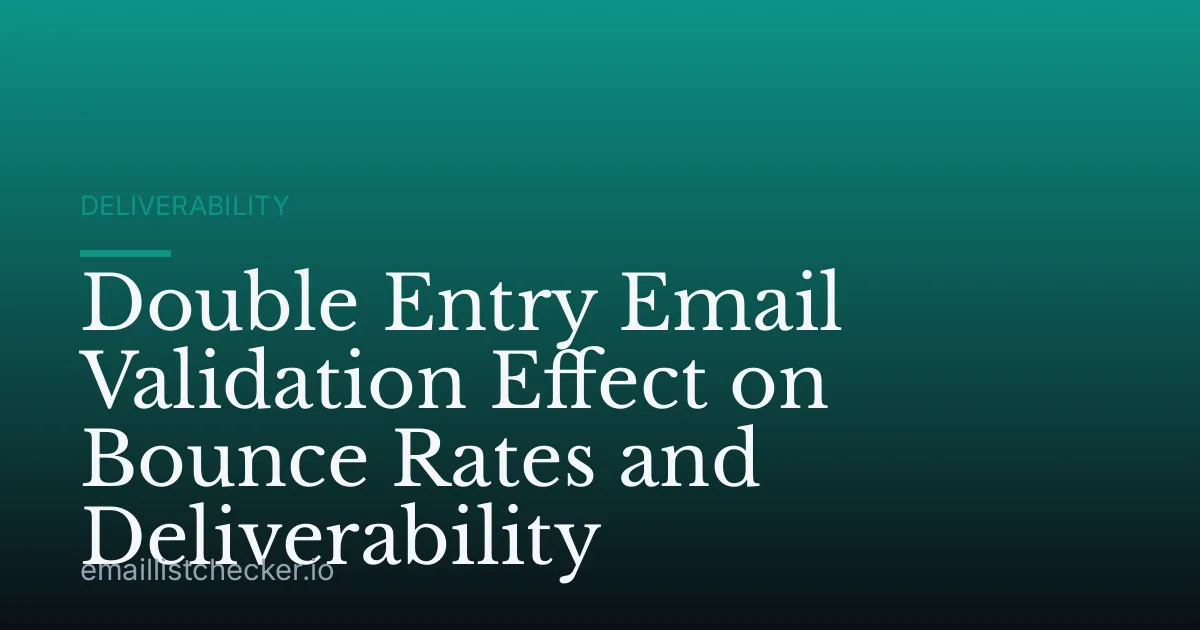 Double Entry Email Validation Effect on Bounce Rates and Deliverability