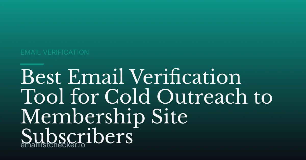Best Email Verification Tool for Cold Outreach to Membership Site Subscribers