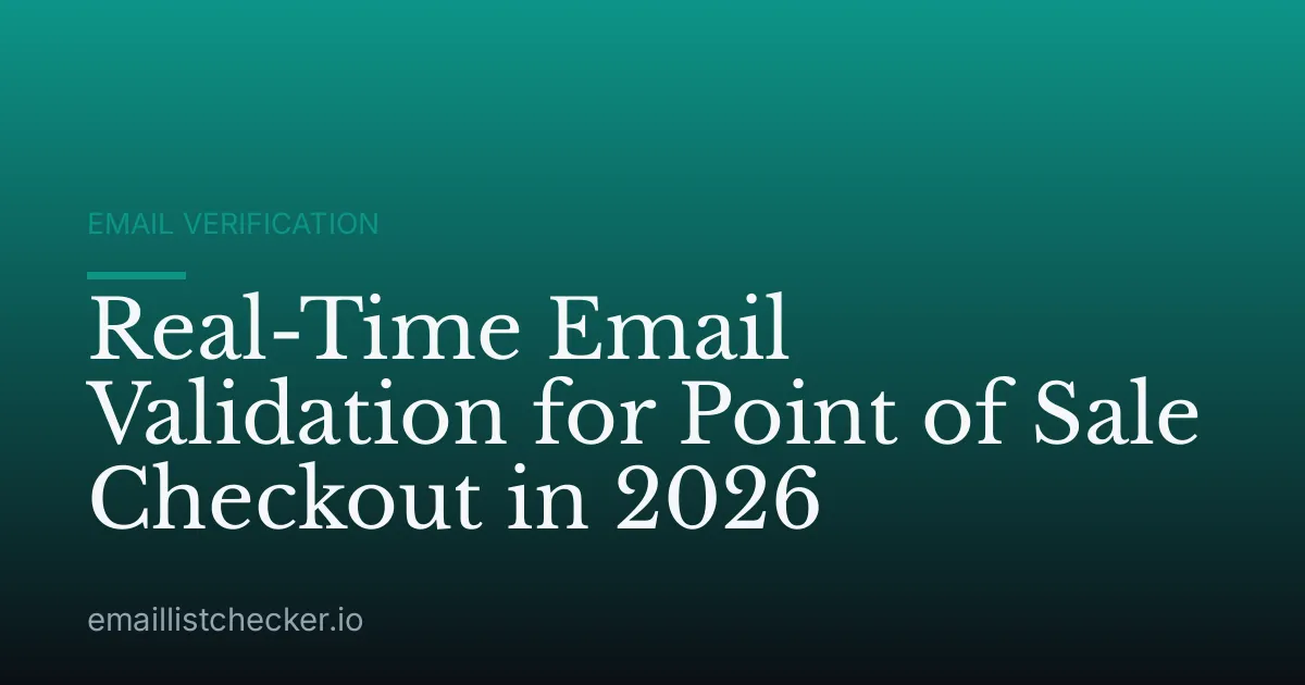 Real-Time Email Validation for Point of Sale Checkout in 2026