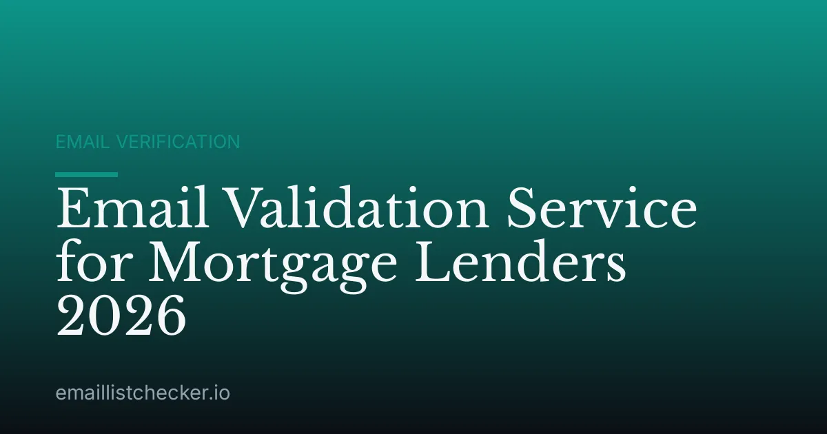 Email Validation Service for Mortgage Lenders 2026