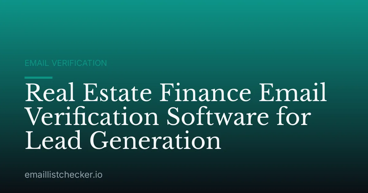 Real Estate Finance Email Verification Software for Lead Generation