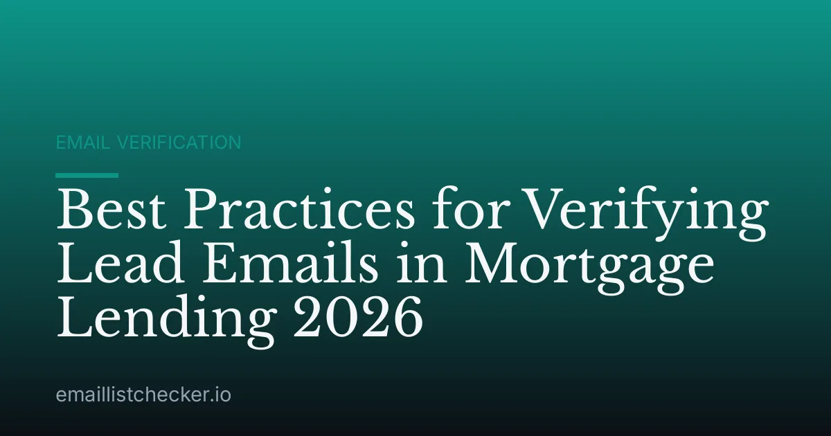 Best Practices for Verifying Lead Emails in Mortgage Lending 2026