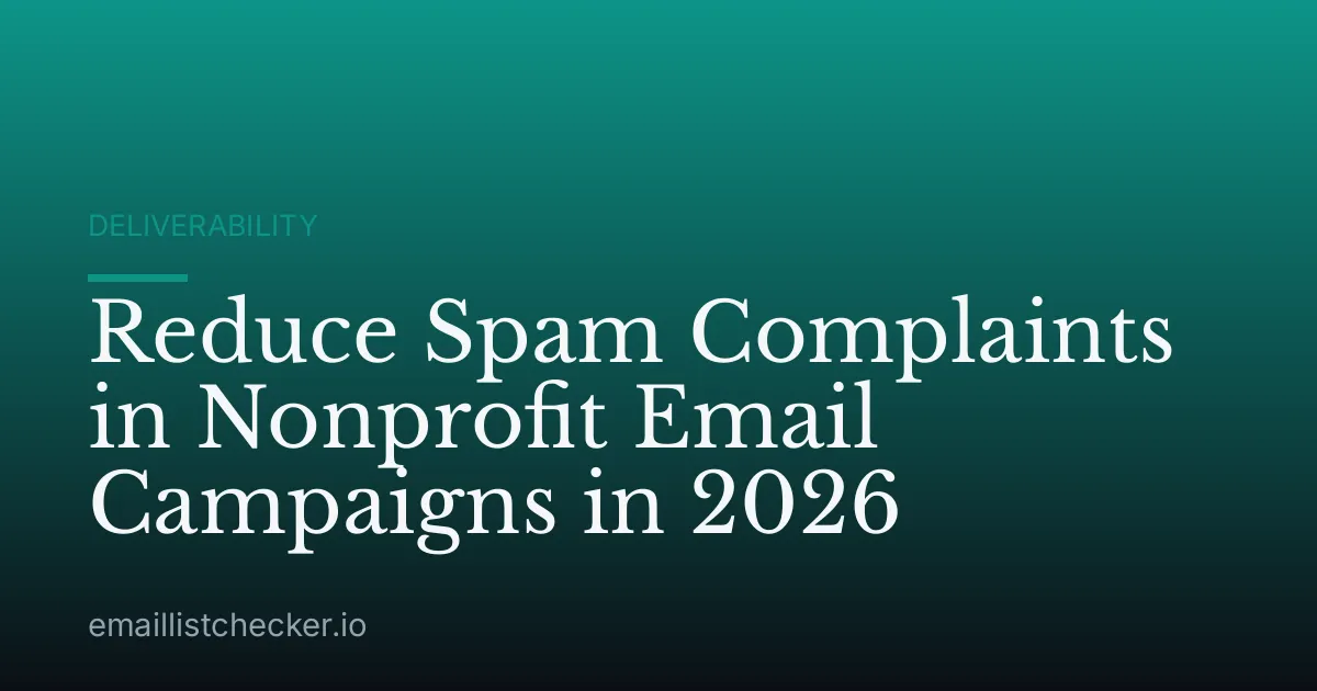 Reduce Spam Complaints in Nonprofit Email Campaigns in 2026