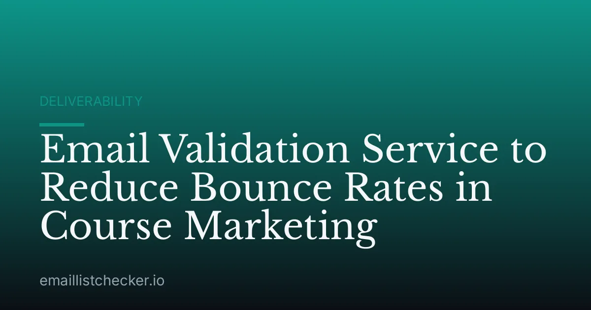 Email Validation Service to Reduce Bounce Rates in Course Marketing