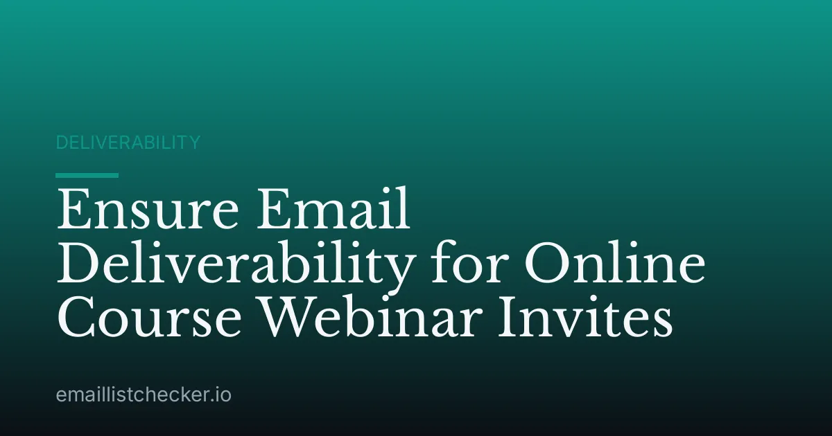 Ensure Email Deliverability for Online Course Webinar Invites