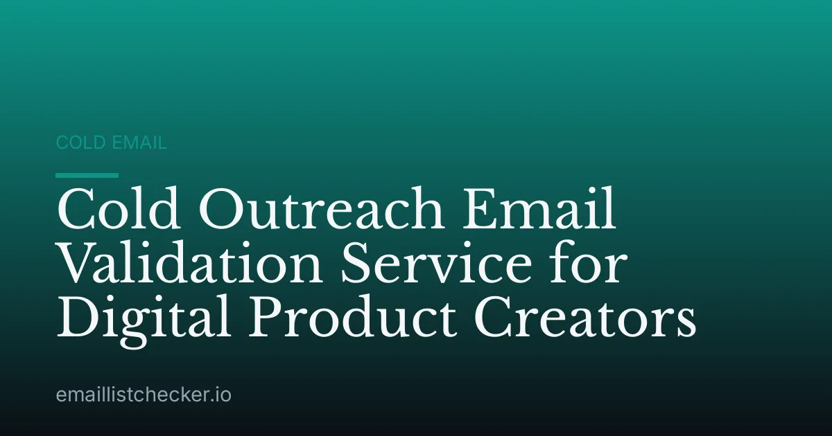 Cold Outreach Email Validation Service for Digital Product Creators