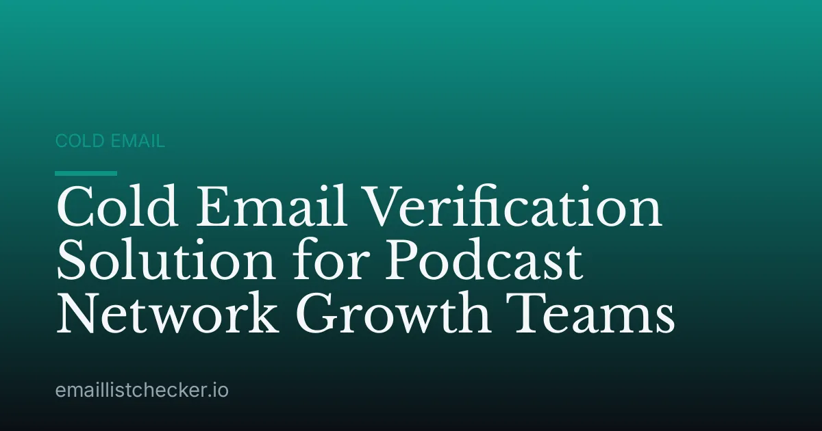 Cold Email Verification Solution for Podcast Network Growth Teams