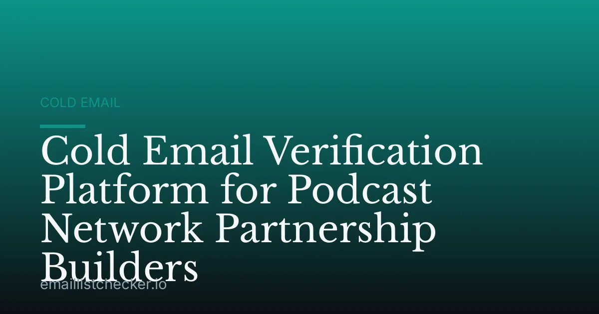 Cold Email Verification Platform for Podcast Network Partnership Builders