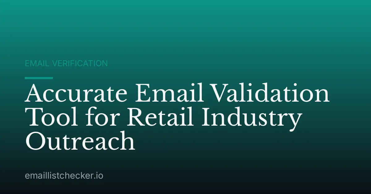 Accurate Email Validation Tool for Retail Industry Outreach