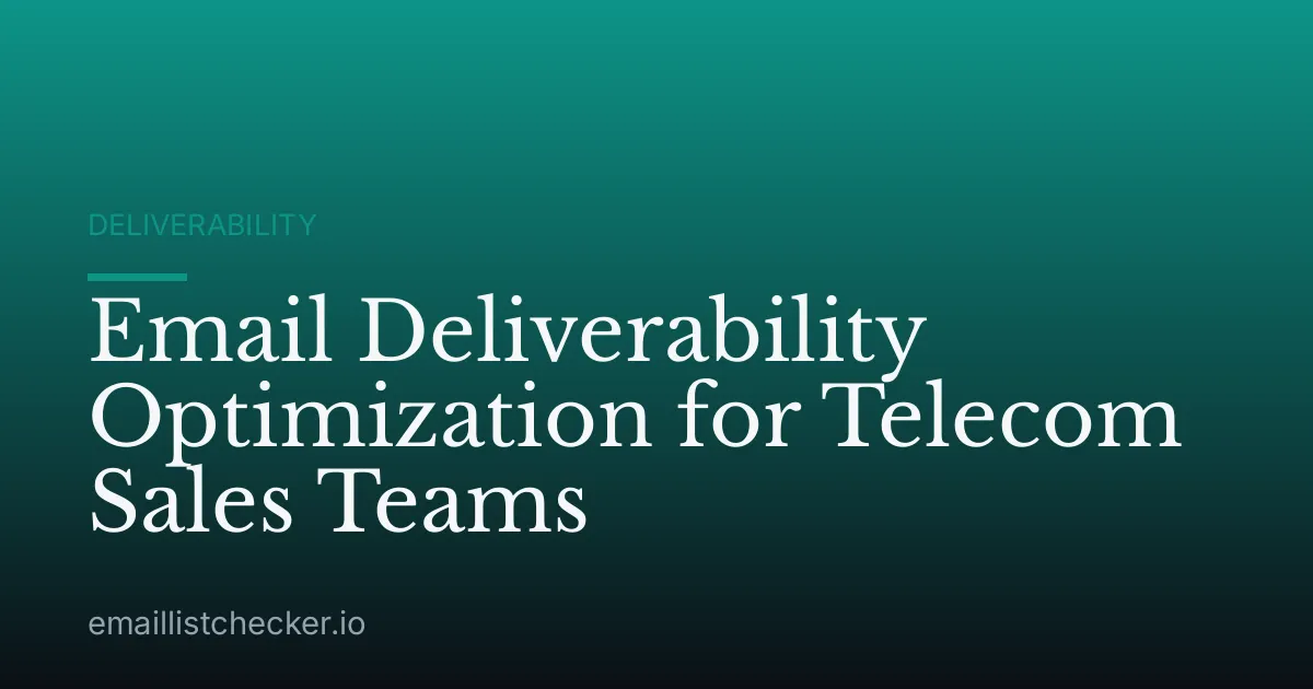 Email Deliverability Optimization for Telecom Sales Teams
