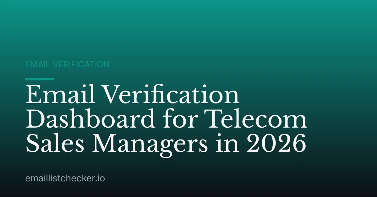 Email Verification Dashboard for Telecom Sales Managers in 2026