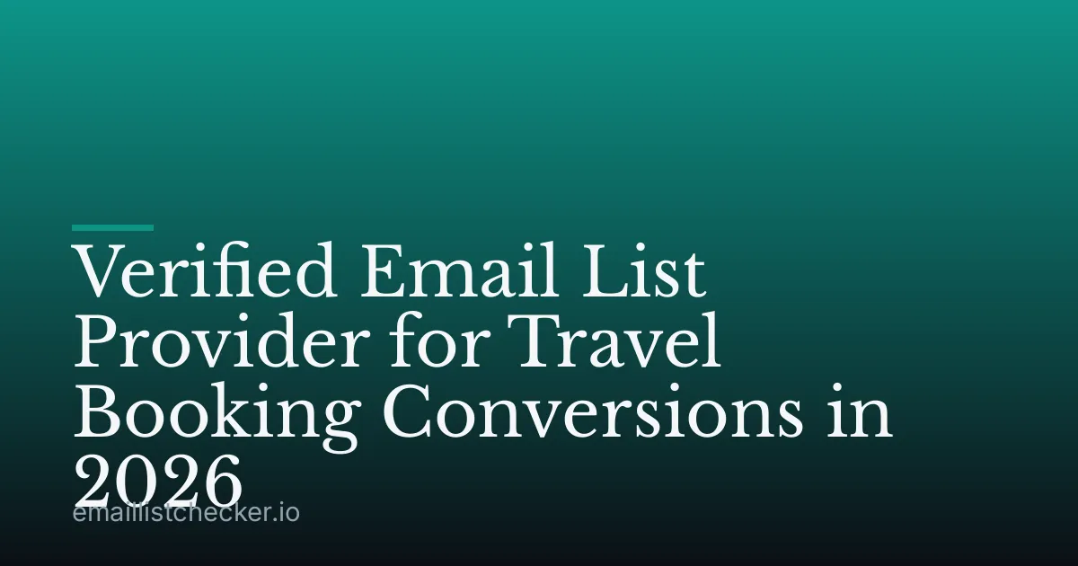 Verified Email List Provider for Travel Booking Conversions in 2026