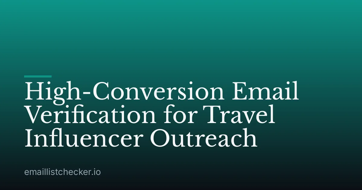 High-Conversion Email Verification for Travel Influencer Outreach