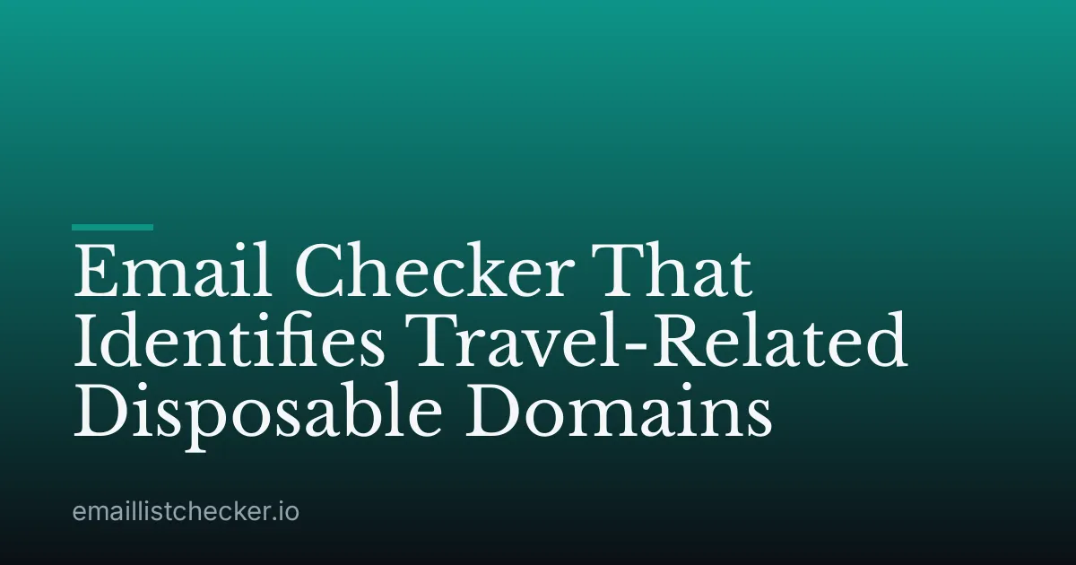 Email Checker That Identifies Travel-Related Disposable Domains