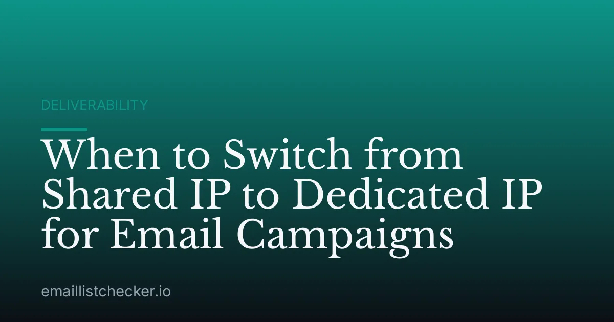 When to Switch from Shared IP to Dedicated IP for Email Campaigns
