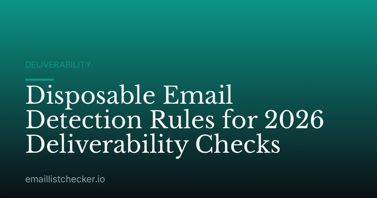 Disposable Email Detection Rules for 2026 Deliverability Checks