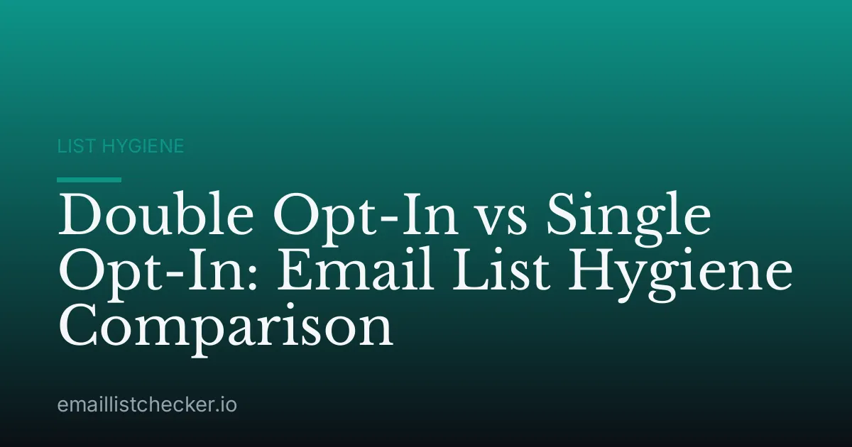 Double Opt-In vs Single Opt-In: Email List Hygiene Comparison