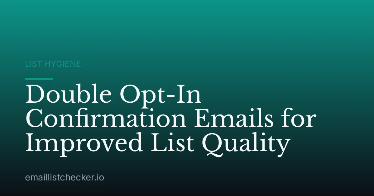 Double Opt-In Confirmation Emails for Improved List Quality