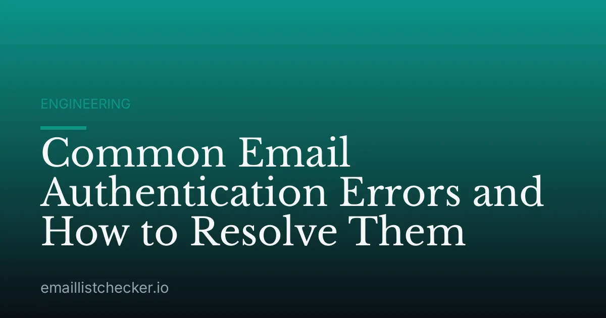 Common Email Authentication Errors and How to Resolve Them