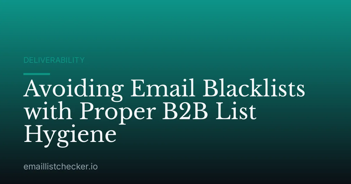 Avoiding Email Blacklists with Proper B2B List Hygiene