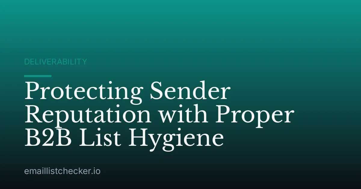 Protecting Sender Reputation with Proper B2B List Hygiene