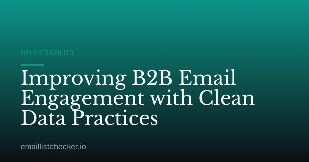 Improving B2B Email Engagement with Clean Data Practices