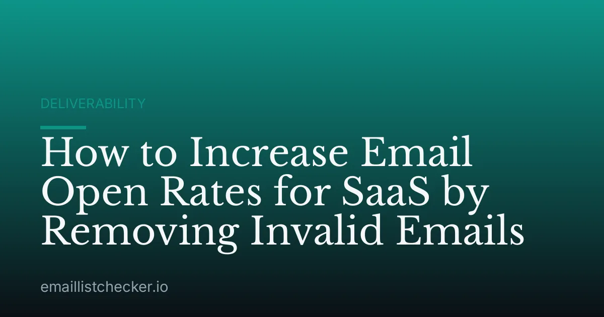 How to Increase Email Open Rates for SaaS by Removing Invalid Emails