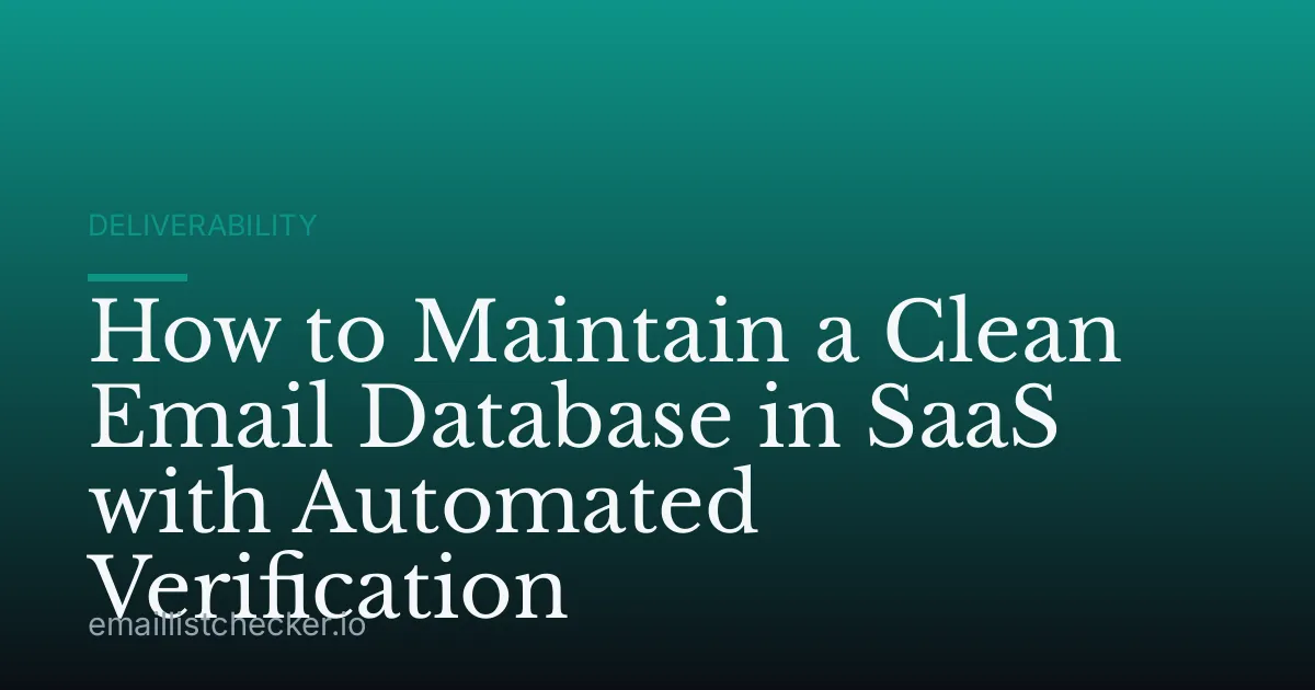 How to Maintain a Clean Email Database in SaaS with Automated Verification