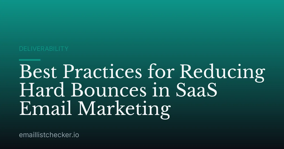 Best Practices for Reducing Hard Bounces in SaaS Email Marketing
