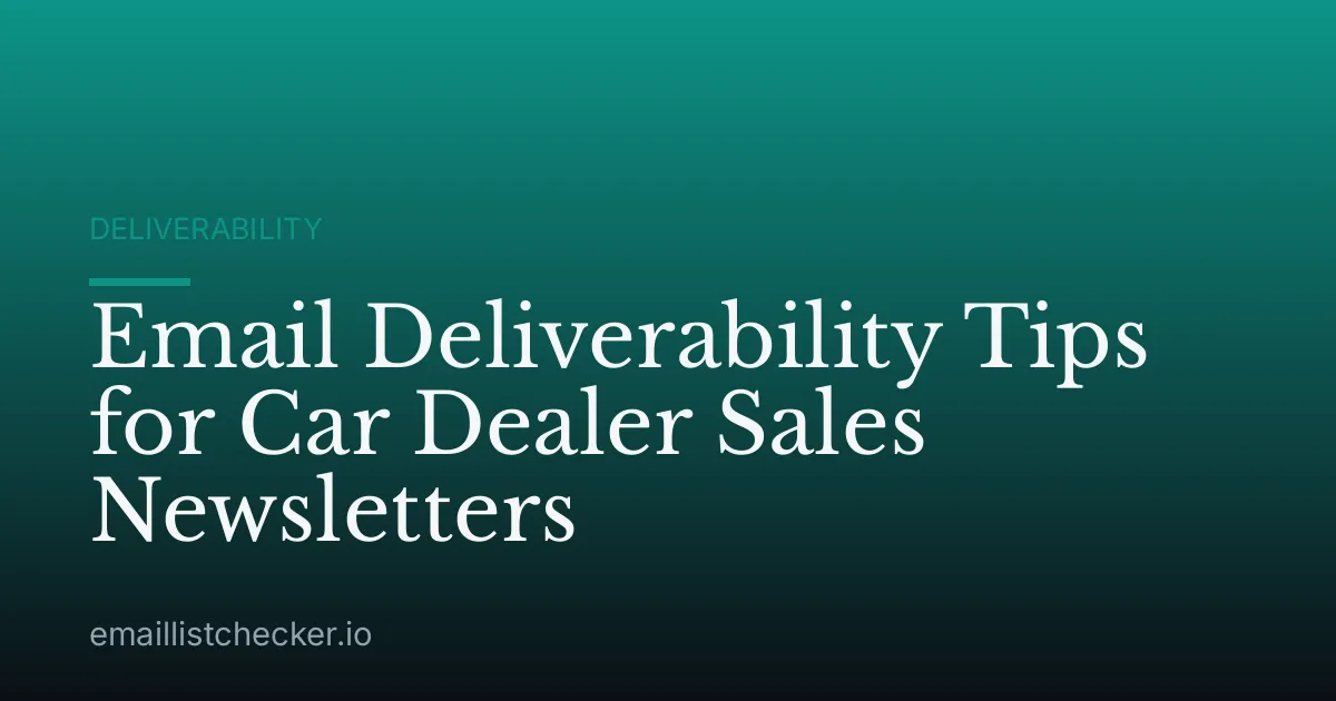 Email Deliverability Tips for Car Dealer Sales Newsletters