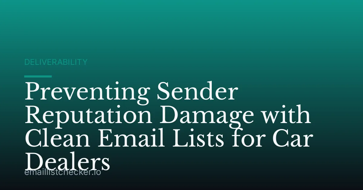 Preventing Sender Reputation Damage with Clean Email Lists for Car Dealers