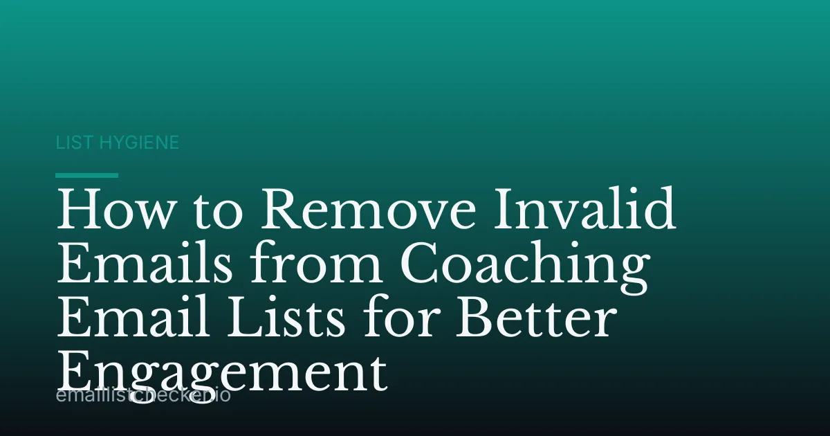 How to Remove Invalid Emails from Coaching Email Lists for Better Engagement