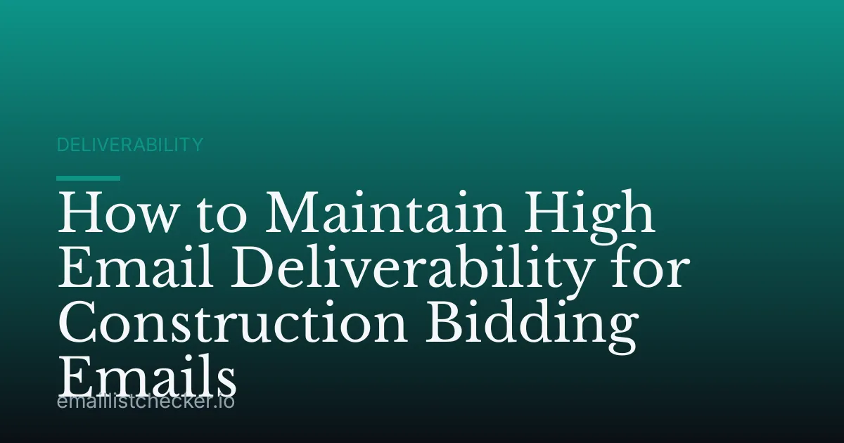 How to Maintain High Email Deliverability for Construction Bidding Emails