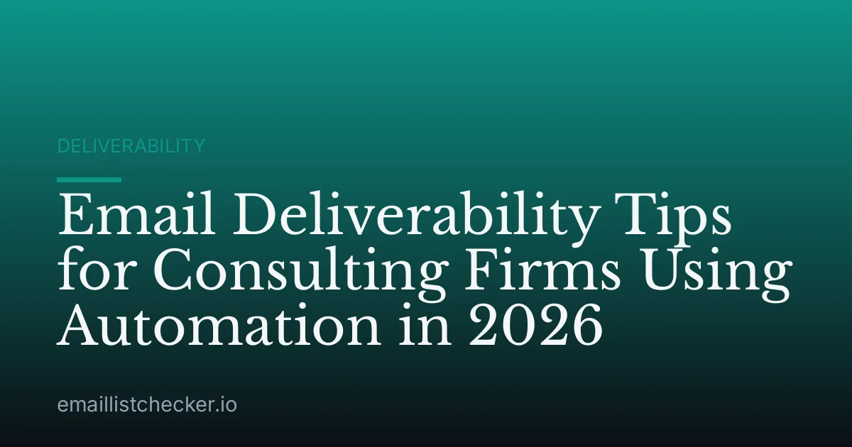 Email Deliverability Tips for Consulting Firms Using Automation in 2026