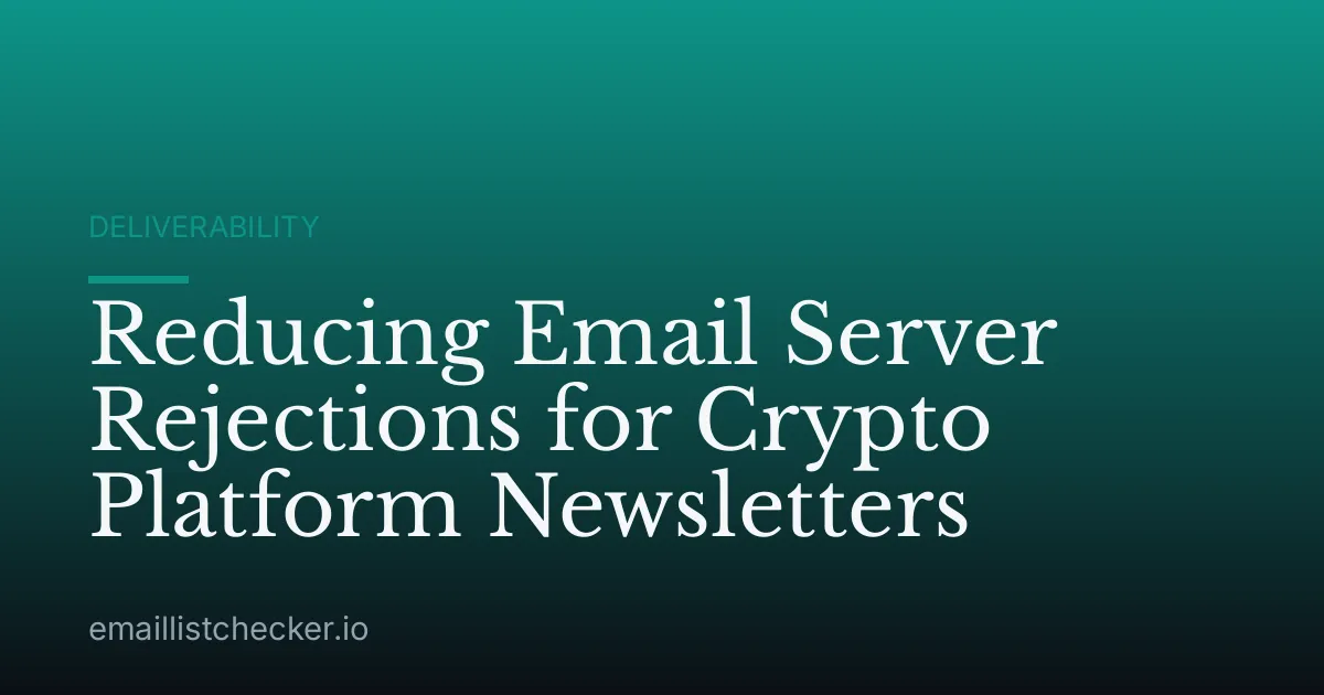 Reducing Email Server Rejections for Crypto Platform Newsletters
