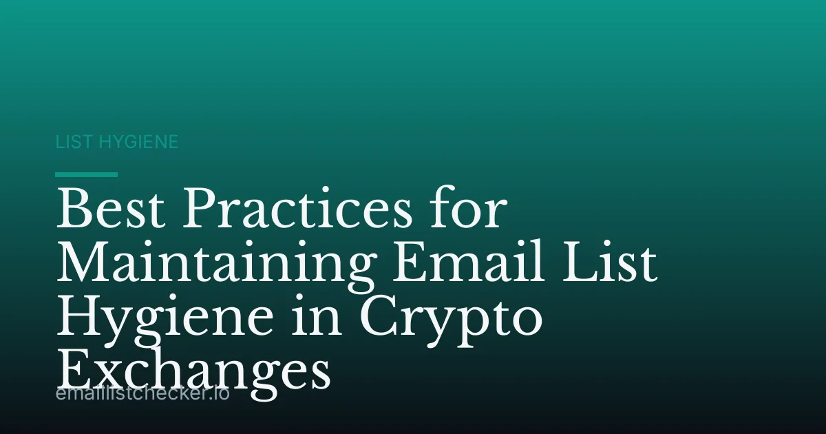 Best Practices for Maintaining Email List Hygiene in Crypto Exchanges