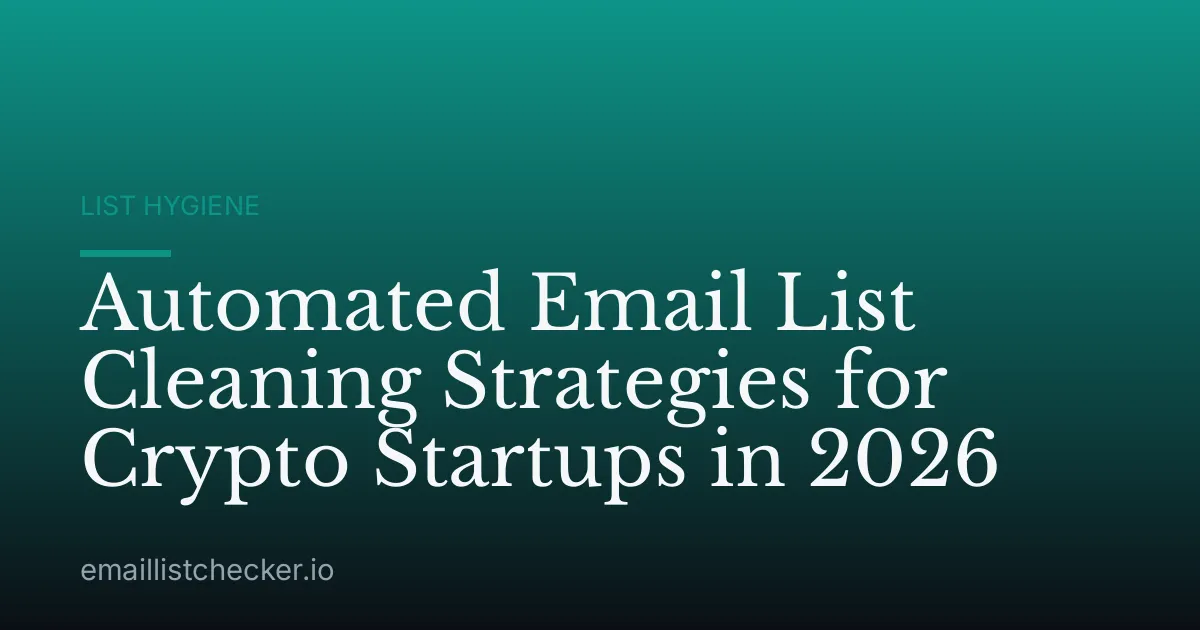Automated Email List Cleaning Strategies for Crypto Startups in 2026