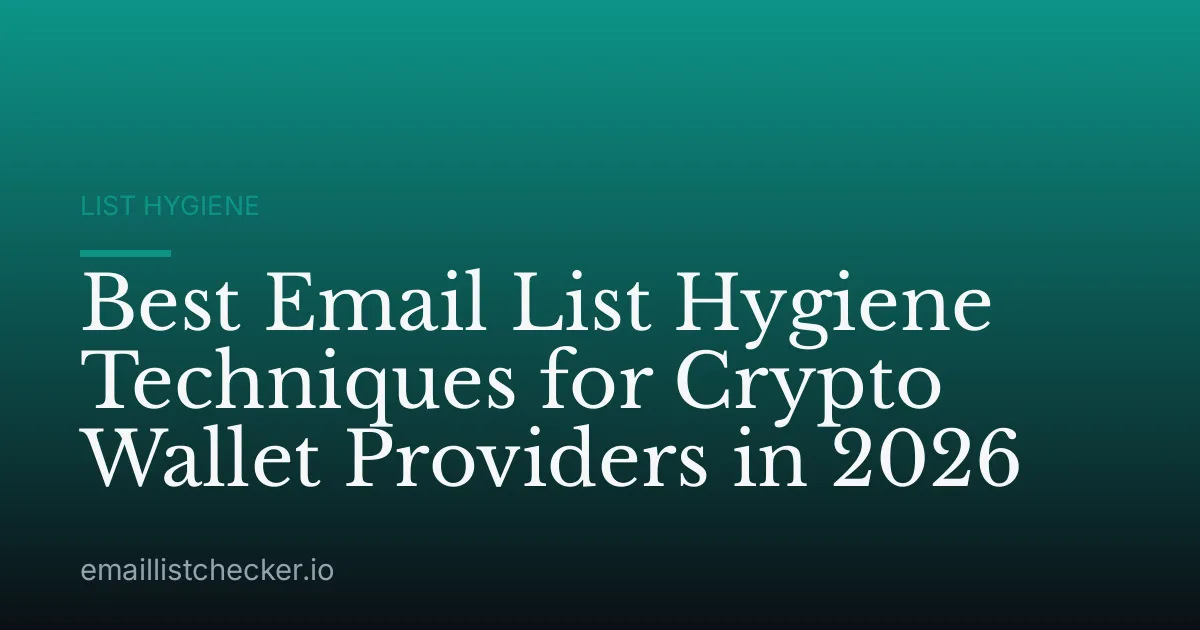 Best Email List Hygiene Techniques for Crypto Wallet Providers in 2026