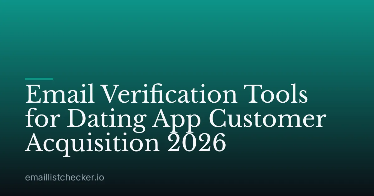 Email Verification Tools for Dating App Customer Acquisition 2026