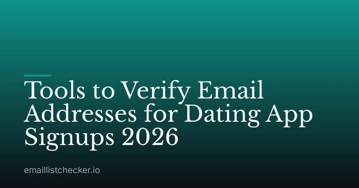 Tools to Verify Email Addresses for Dating App Signups 2026