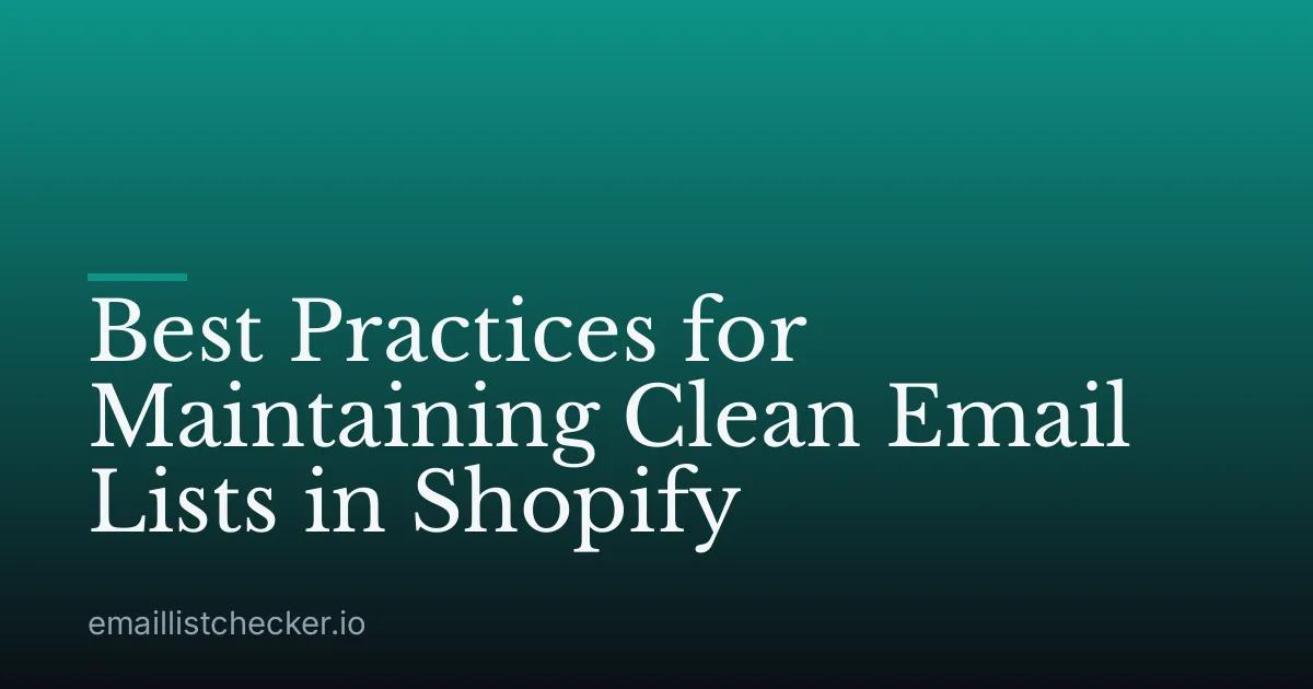 Best Practices for Maintaining Clean Email Lists in Shopify