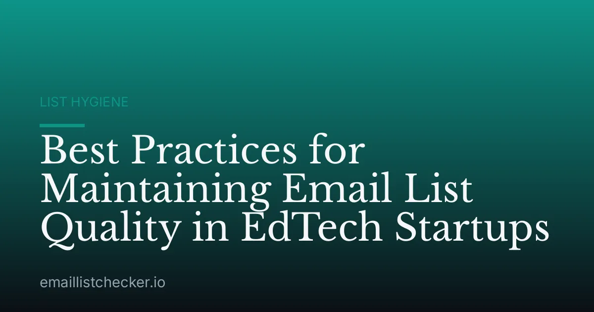 Best Practices for Maintaining Email List Quality in EdTech Startups