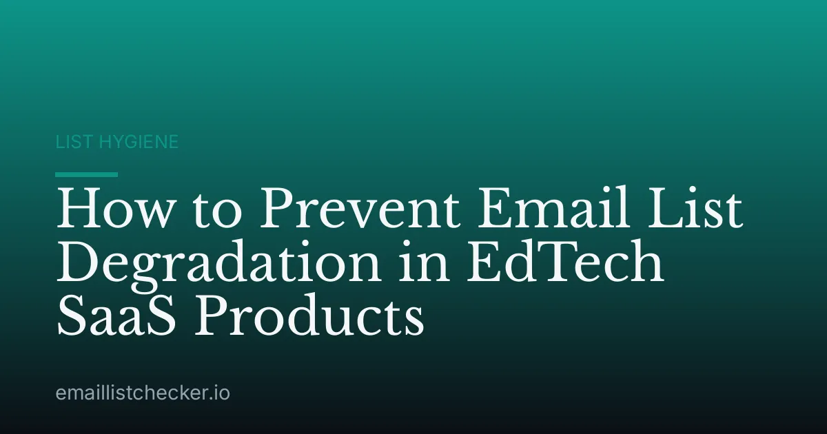 How to Prevent Email List Degradation in EdTech SaaS Products